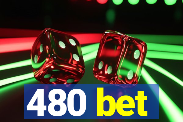 480 bet